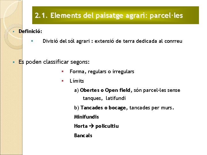 2. 1. Elements del paisatge agrari: parcel·les § Definició: § § Divisió del sól