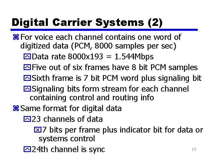 Digital Carrier Systems (2) z For voice each channel contains one word of digitized