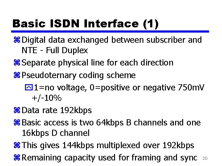 Basic ISDN Interface (1) z Digital data exchanged between subscriber and NTE - Full
