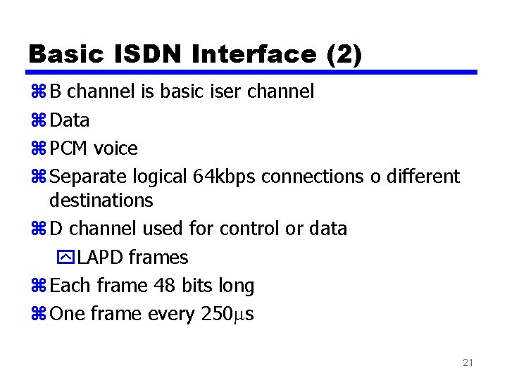 Basic ISDN Interface (2) z B channel is basic iser channel z Data z