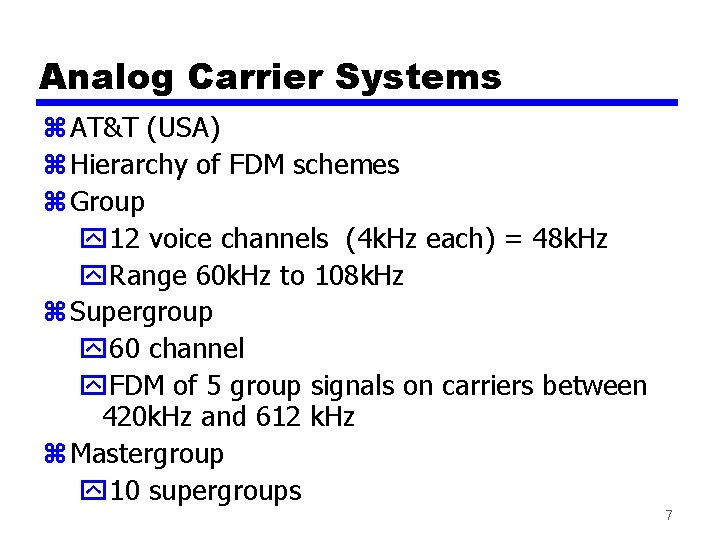 Analog Carrier Systems z AT&T (USA) z Hierarchy of FDM schemes z Group y