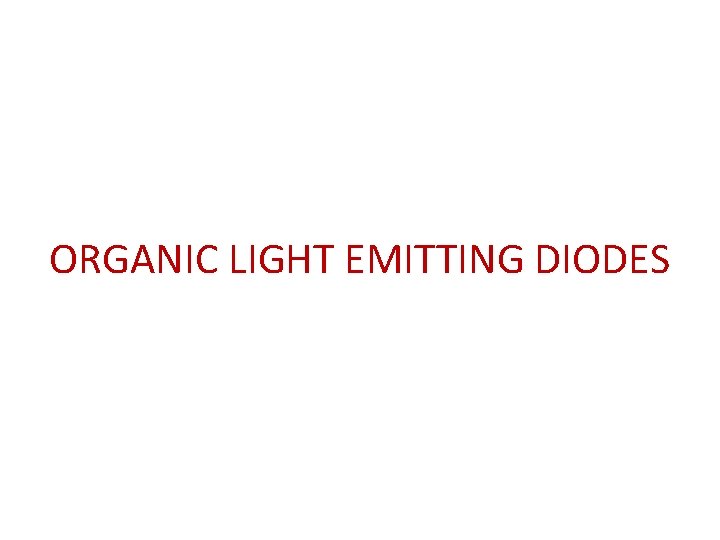 ORGANIC LIGHT EMITTING DIODES 