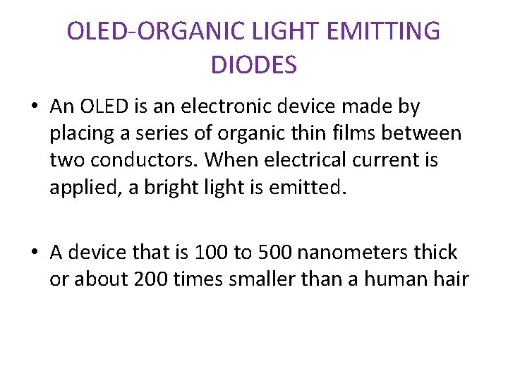 OLED-ORGANIC LIGHT EMITTING DIODES • An OLED is an electronic device made by placing