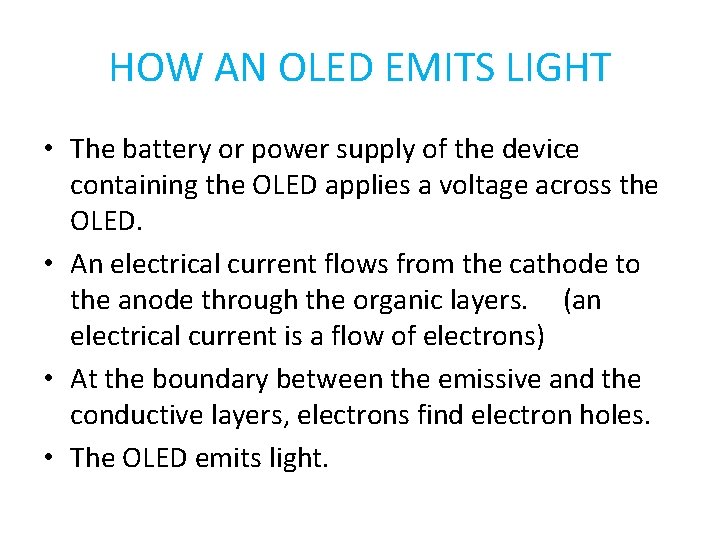 HOW AN OLED EMITS LIGHT • The battery or power supply of the device