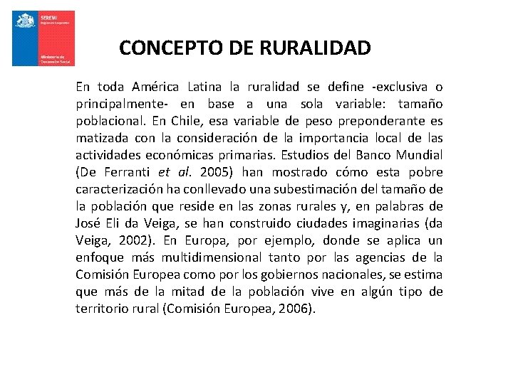 CONCEPTO DE RURALIDAD En toda América Latina la ruralidad se define -exclusiva o principalmente-