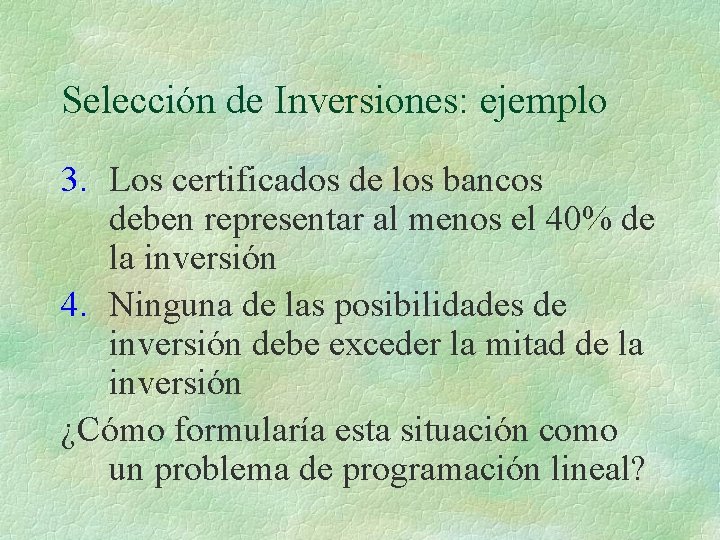 Selección de Inversiones: ejemplo 3. Los certificados de los bancos deben representar al menos