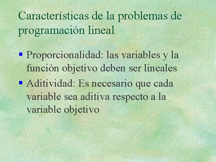 Características de la problemas de programación lineal § Proporcionalidad: las variables y la función