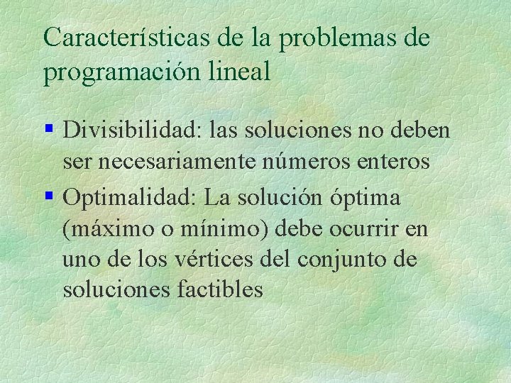 Características de la problemas de programación lineal § Divisibilidad: las soluciones no deben ser