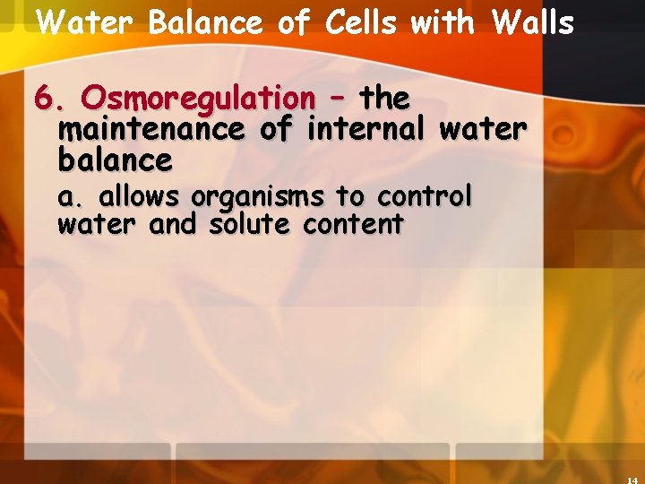 Water Balance of Cells with Walls 6. Osmoregulation – the maintenance of internal water