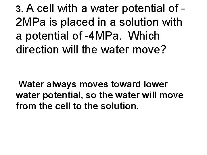 3. A cell with a water potential of 2 MPa is placed in a