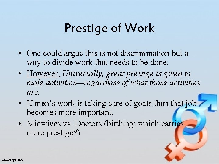 Prestige of Work • One could argue this is not discrimination but a way