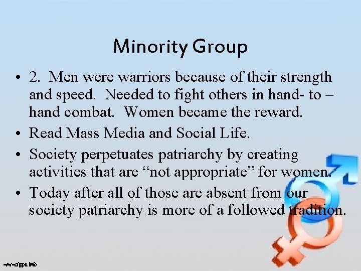 Minority Group • 2. Men were warriors because of their strength and speed. Needed