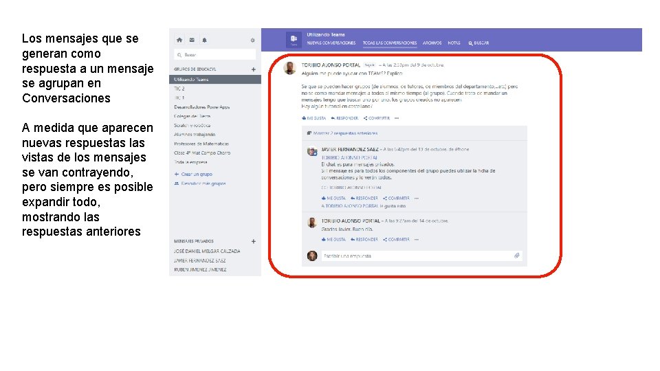 Los mensajes que se generan como respuesta a un mensaje se agrupan en Conversaciones