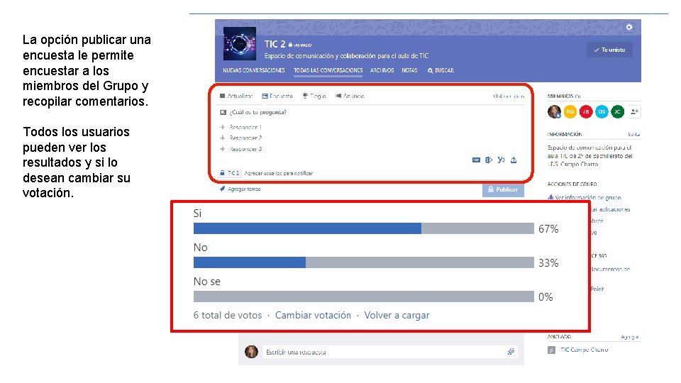 La opción publicar una encuesta le permite encuestar a los miembros del Grupo y