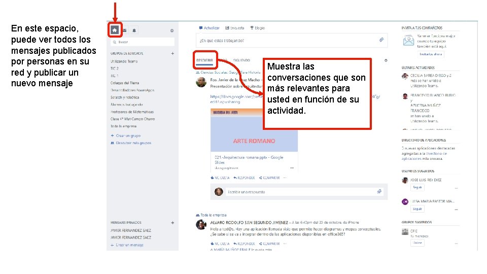 En este espacio, puede ver todos los mensajes publicados por personas en su red