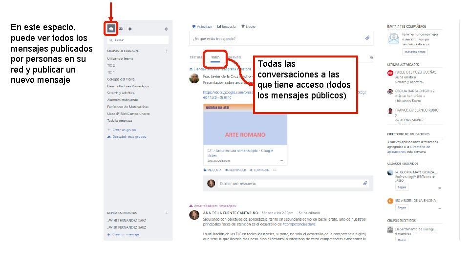 En este espacio, puede ver todos los mensajes publicados por personas en su red En este espacio, puede ver todos los mensajes publicados por personas en su red