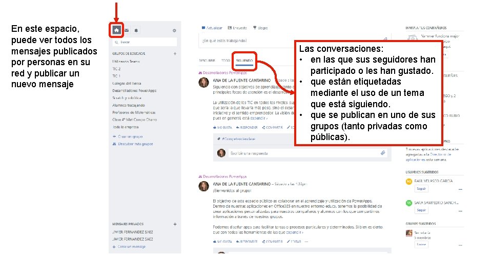En este espacio, puede ver todos los mensajes publicados por personas en su red