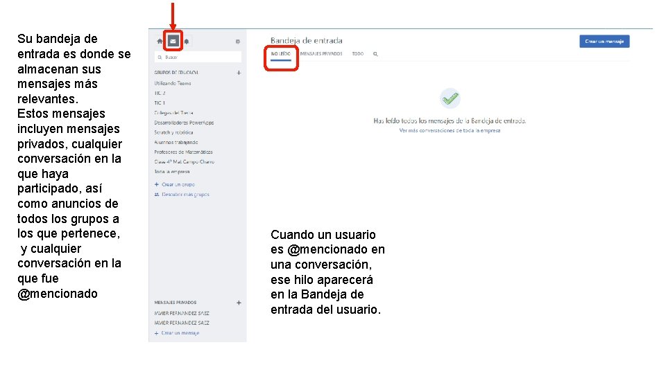 Su bandeja de entrada es donde se almacenan sus mensajes más relevantes. Estos mensajes