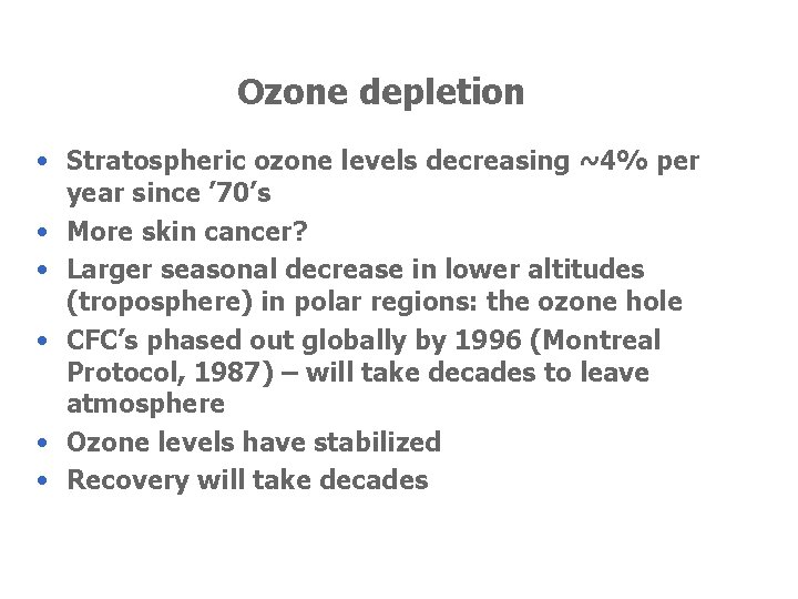 Ozone depletion • Stratospheric ozone levels decreasing ~4% per year since ’ 70’s •