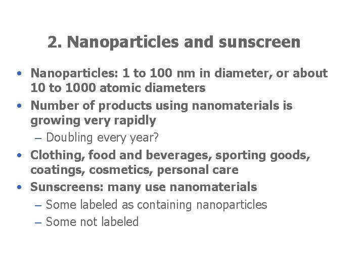 2. Nanoparticles and sunscreen • Nanoparticles: 1 to 100 nm in diameter, or about