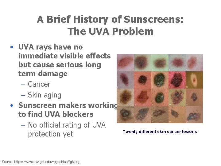 A Brief History of Sunscreens: The UVA Problem • UVA rays have no immediate