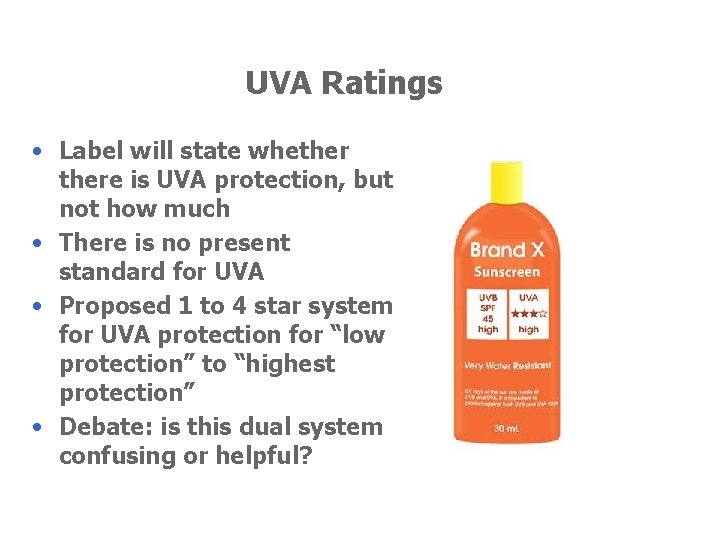 UVA Ratings • Label will state whethere is UVA protection, but not how much