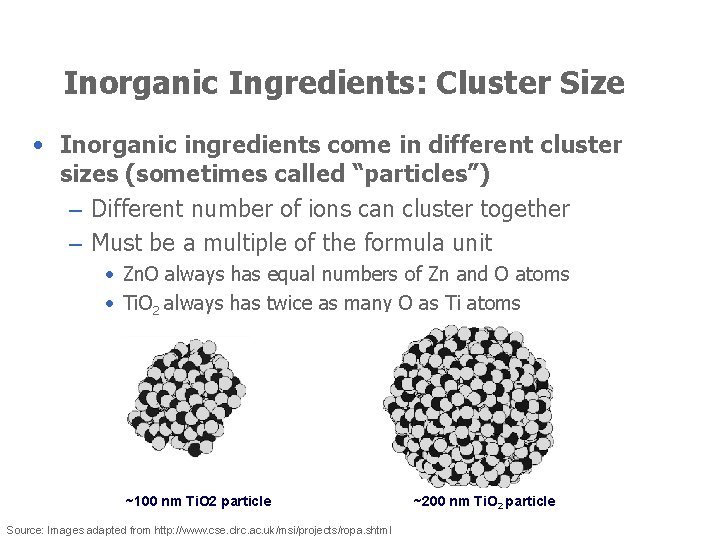 Inorganic Ingredients: Cluster Size • Inorganic ingredients come in different cluster sizes (sometimes called