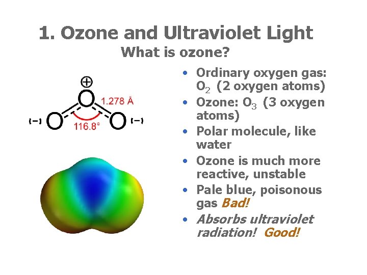 1. Ozone and Ultraviolet Light What is ozone? • Ordinary oxygen gas: O 2