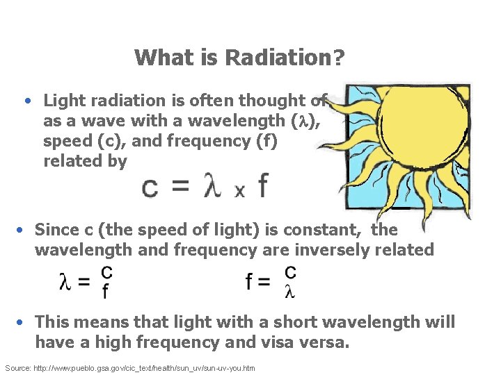 What is Radiation? • Light radiation is often thought of as a wave with