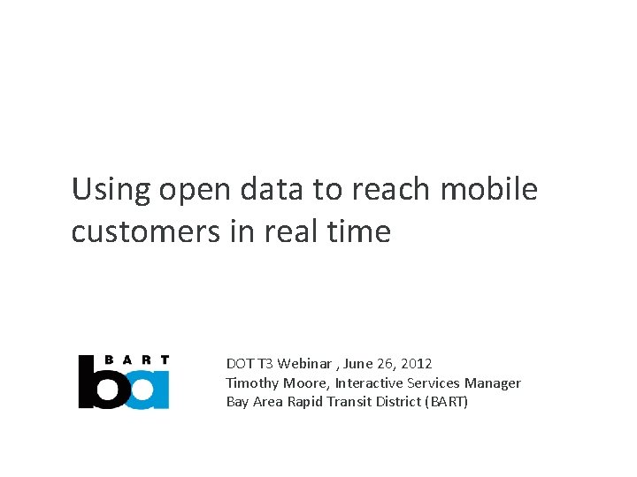 Using open data to reach mobile customers in real time DOT T 3 Webinar