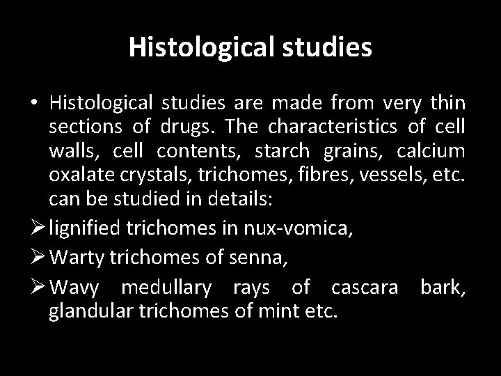 Histological studies • Histological studies are made from very thin sections of drugs. The