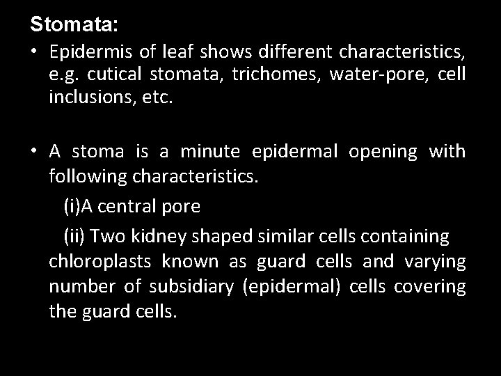 Stomata: • Epidermis of leaf shows different characteristics, e. g. cutical stomata, trichomes, water-pore,