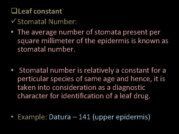 q. Leaf constant Stomatal Number: • The average number of stomata present per square