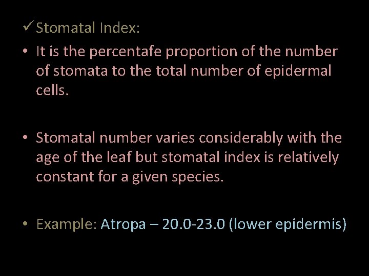  Stomatal Index: • It is the percentafe proportion of the number of stomata