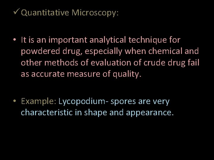  Quantitative Microscopy: • It is an important analytical technique for powdered drug, especially