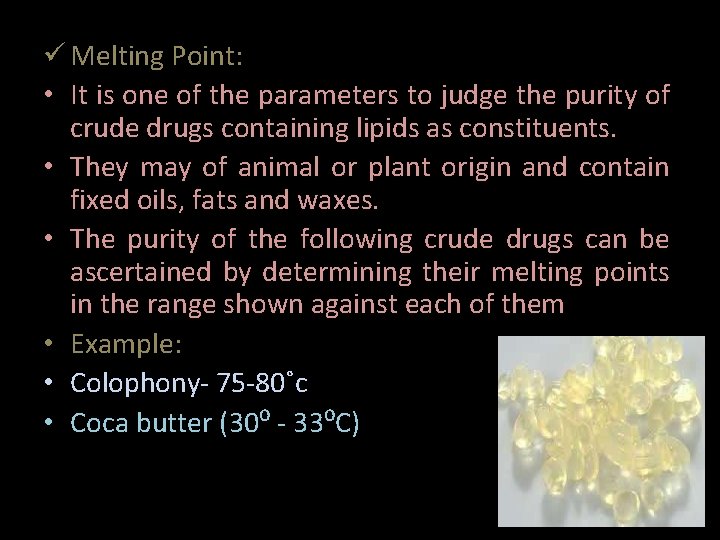  Melting Point: • It is one of the parameters to judge the purity