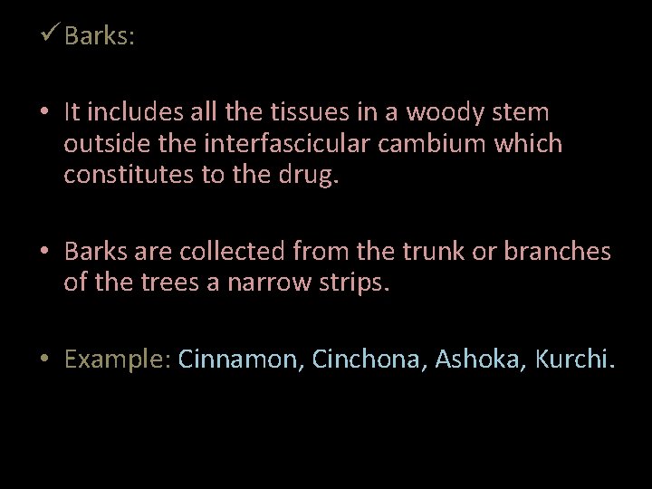  Barks: • It includes all the tissues in a woody stem outside the