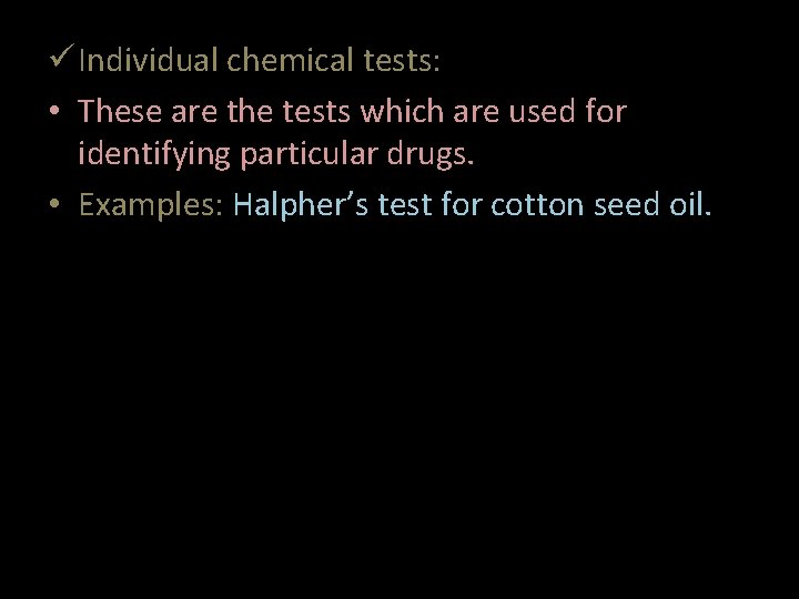  Individual chemical tests: • These are the tests which are used for identifying