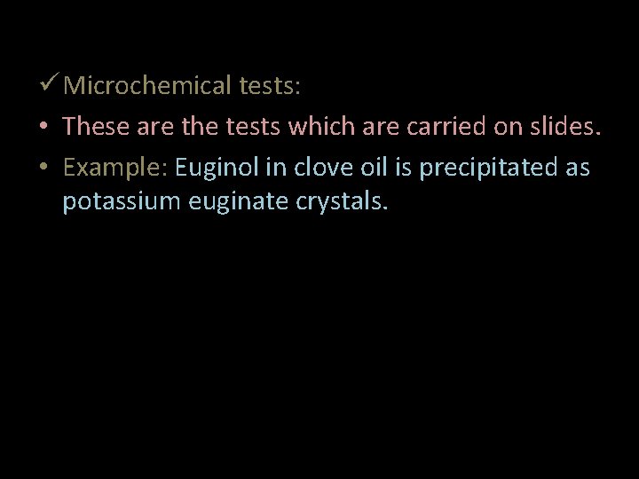  Microchemical tests: • These are the tests which are carried on slides. •
