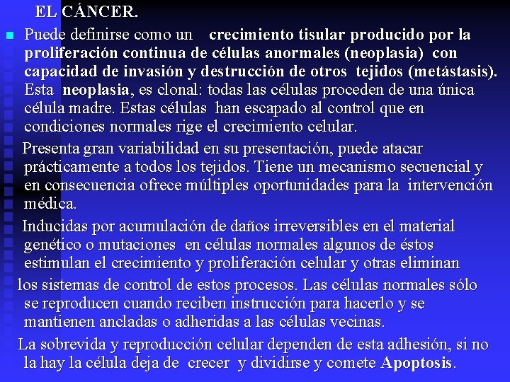 EL CÁNCER. n Puede definirse como un crecimiento tisular producido por la proliferación continua