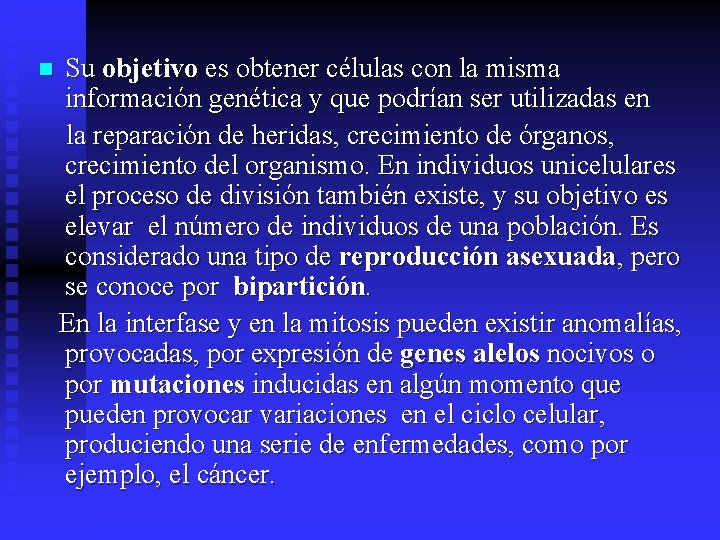 n Su objetivo es obtener células con la misma información genética y que podrían