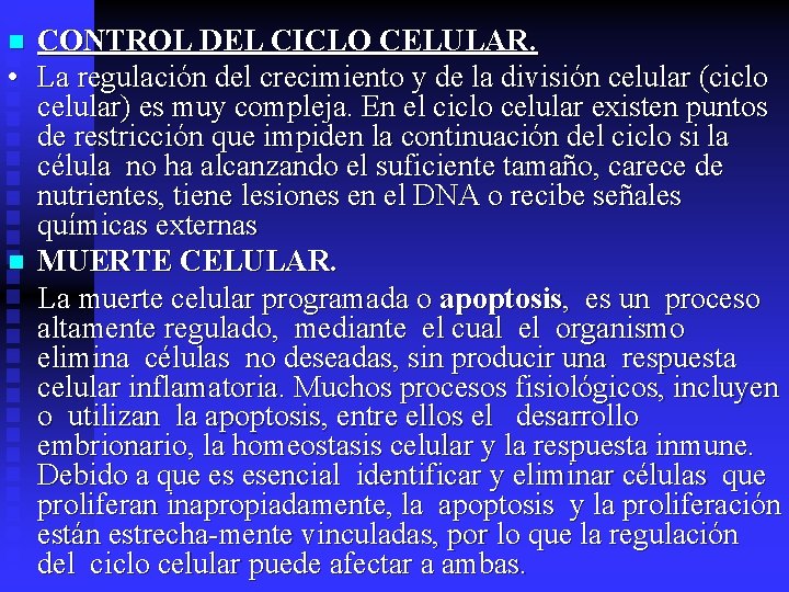 CONTROL DEL CICLO CELULAR. • La regulación del crecimiento y de la división celular