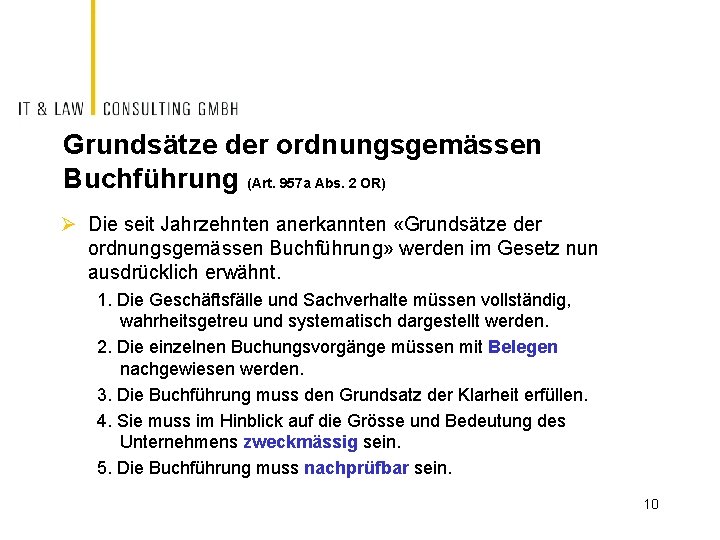 Grundsätze der ordnungsgemässen Buchführung (Art. 957 a Abs. 2 OR) Ø Die seit Jahrzehnten