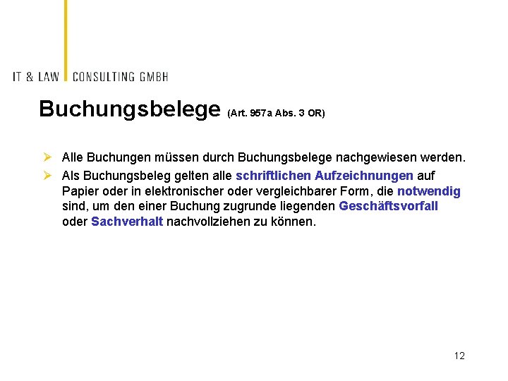 Buchungsbelege (Art. 957 a Abs. 3 OR) Ø Alle Buchungen müssen durch Buchungsbelege nachgewiesen
