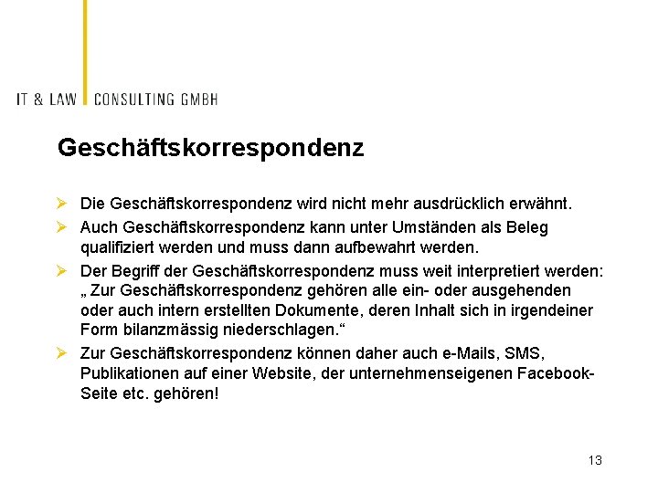 Geschäftskorrespondenz Ø Die Geschäftskorrespondenz wird nicht mehr ausdrücklich erwähnt. Ø Auch Geschäftskorrespondenz kann unter