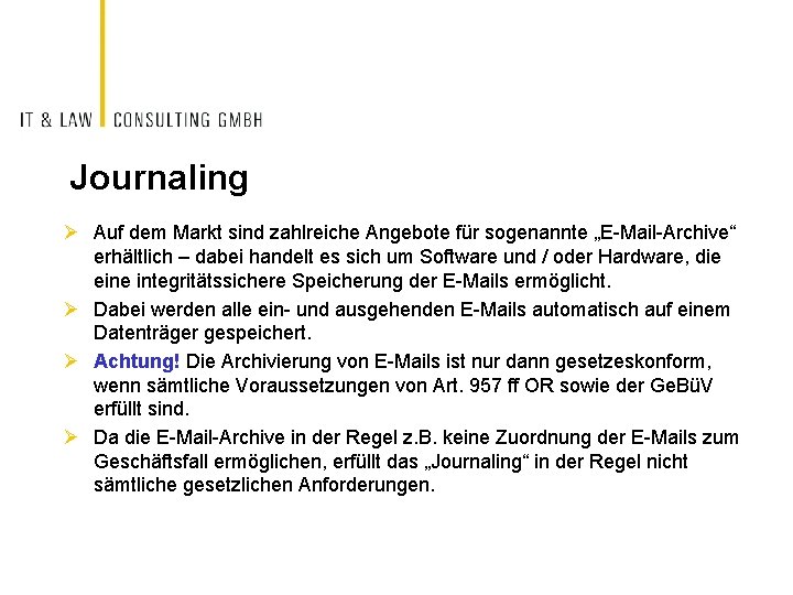 Journaling Ø Auf dem Markt sind zahlreiche Angebote für sogenannte „E-Mail-Archive“ erhältlich – dabei