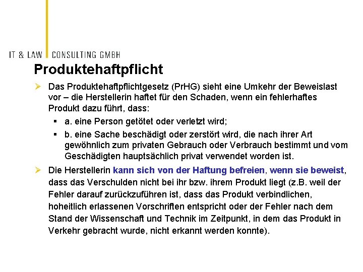 Produktehaftpflicht Ø Das Produktehaftpflichtgesetz (Pr. HG) sieht eine Umkehr der Beweislast vor – die
