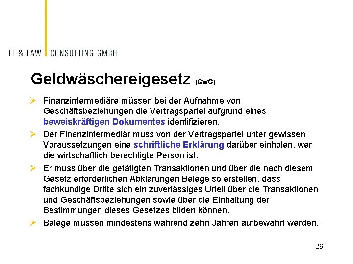 Geldwäschereigesetz (Gw. G) Ø Finanzintermediäre müssen bei der Aufnahme von Geschäftsbeziehungen die Vertragspartei aufgrund