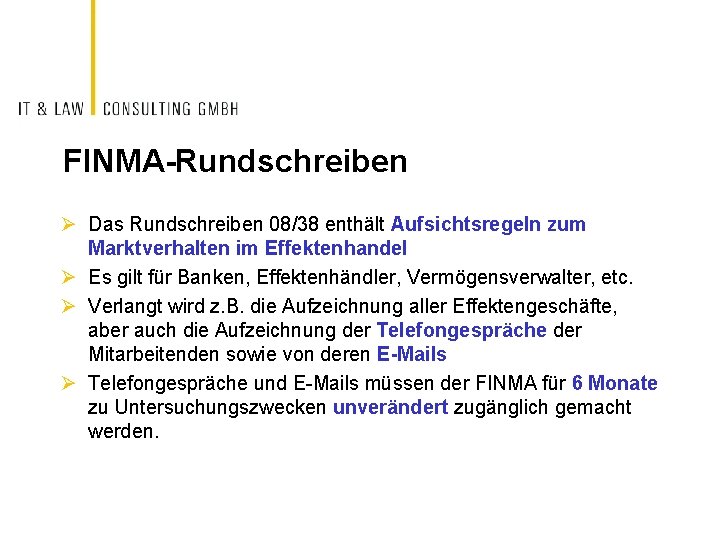 FINMA-Rundschreiben Ø Das Rundschreiben 08/38 enthält Aufsichtsregeln zum Marktverhalten im Effektenhandel Ø Es gilt