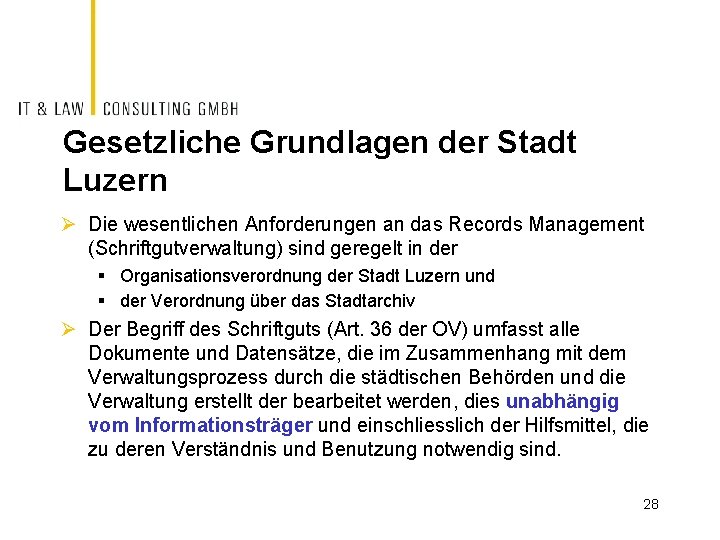 Gesetzliche Grundlagen der Stadt Luzern Ø Die wesentlichen Anforderungen an das Records Management (Schriftgutverwaltung)